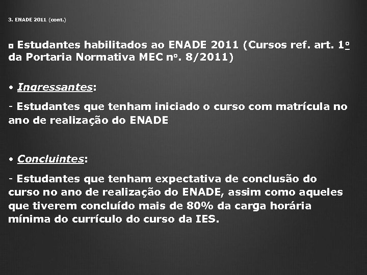 3. ENADE 2011 (cont. ) ◘ Estudantes habilitados ao ENADE 2011 (Cursos ref. art.