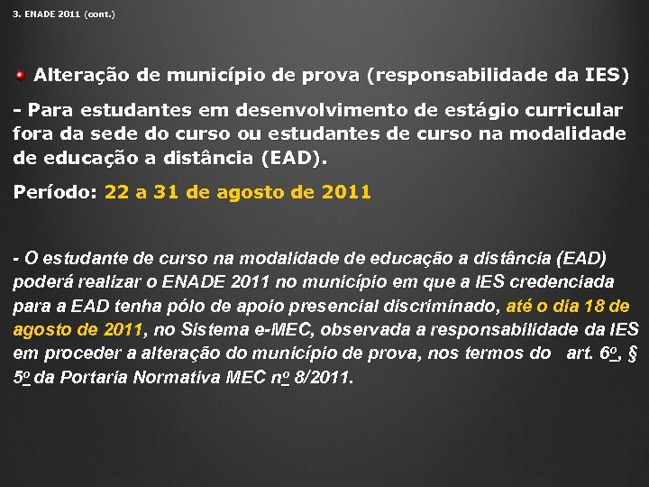 3. ENADE 2011 (cont. ) Alteração de município de prova (responsabilidade da IES) -