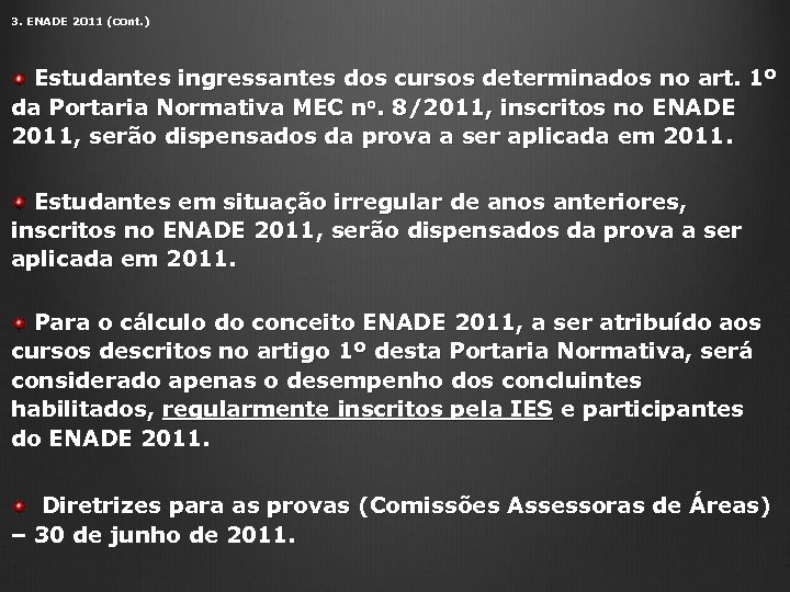 3. ENADE 2011 (cont. ) Estudantes ingressantes dos cursos determinados no art. 1º da