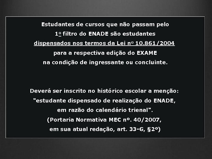 Estudantes de cursos que não passam pelo 1 o filtro do ENADE são estudantes