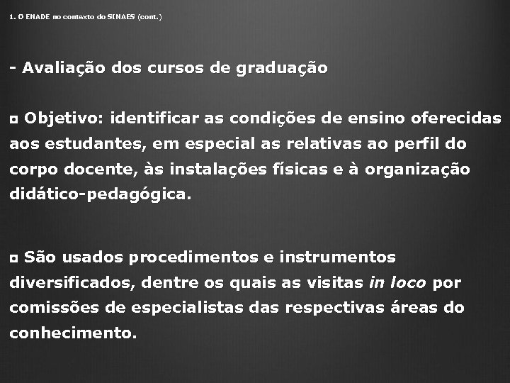 1. O ENADE no contexto do SINAES (cont. ) - Avaliação dos cursos de