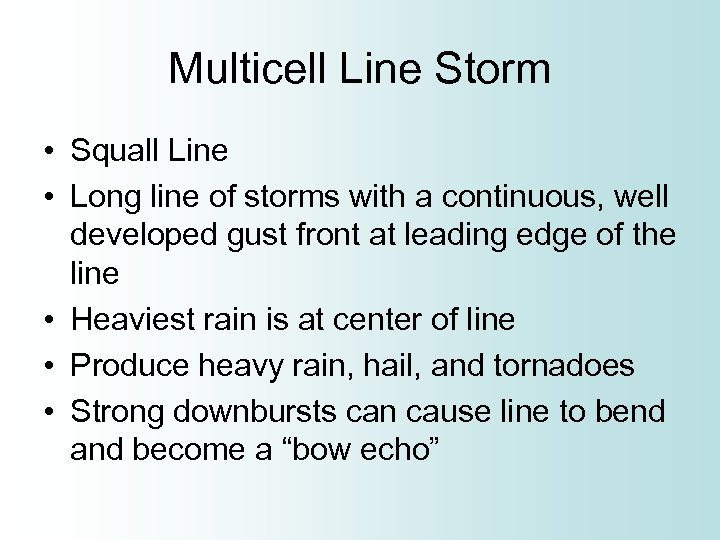 Multicell Line Storm • Squall Line • Long line of storms with a continuous,
