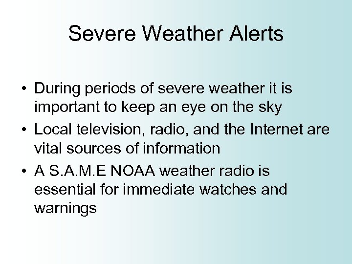 Severe Weather Alerts • During periods of severe weather it is important to keep