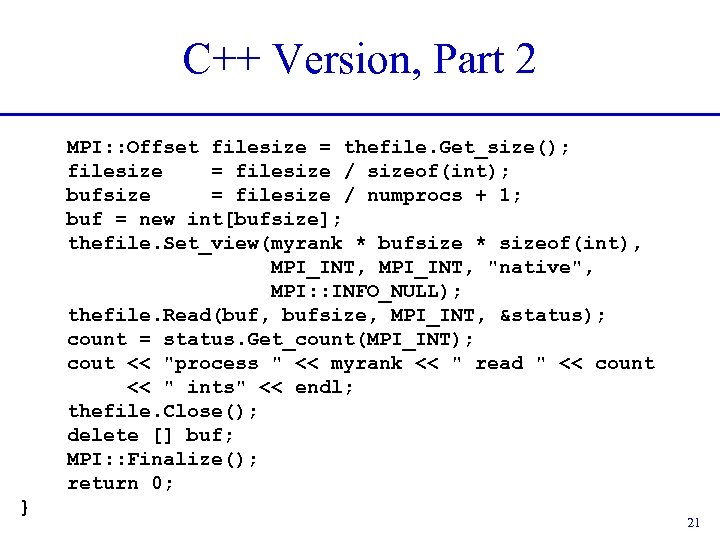 C++ Version, Part 2 MPI: : Offset filesize = thefile. Get_size(); filesize = filesize