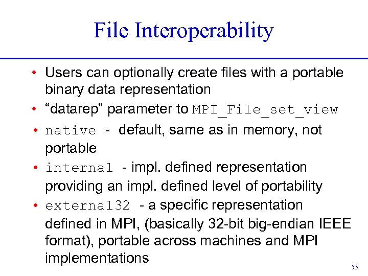 File Interoperability • Users can optionally create files with a portable binary data representation