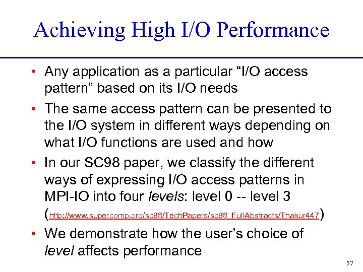 Achieving High I/O Performance • Any application as a particular “I/O access pattern” based