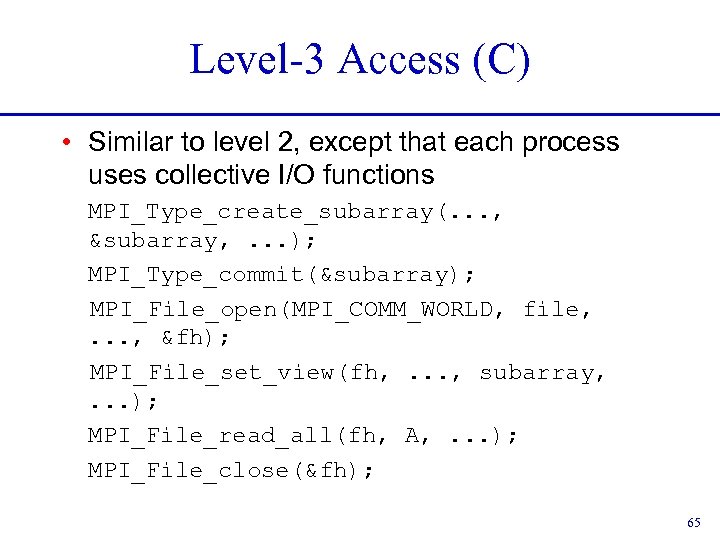 Level-3 Access (C) • Similar to level 2, except that each process uses collective