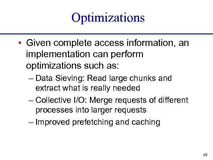 Optimizations • Given complete access information, an implementation can perform optimizations such as: –