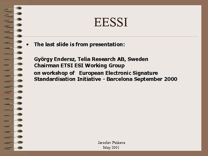 EESSI • The last slide is from presentation: György Endersz, Telia Research AB, Sweden