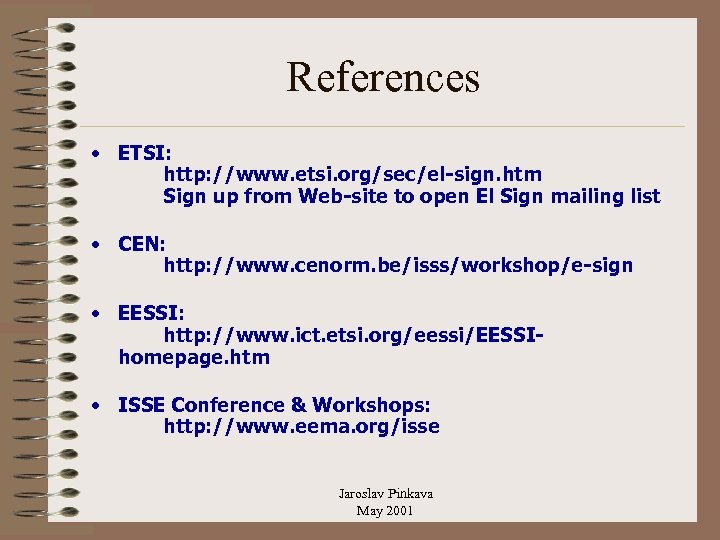 References • ETSI: http: //www. etsi. org/sec/el-sign. htm Sign up from Web-site to open