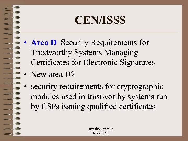 CEN/ISSS • Area D Security Requirements for Trustworthy Systems Managing Certificates for Electronic Signatures