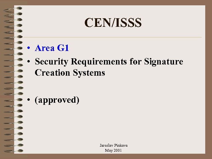 CEN/ISSS • Area G 1 • Security Requirements for Signature Creation Systems • (approved)