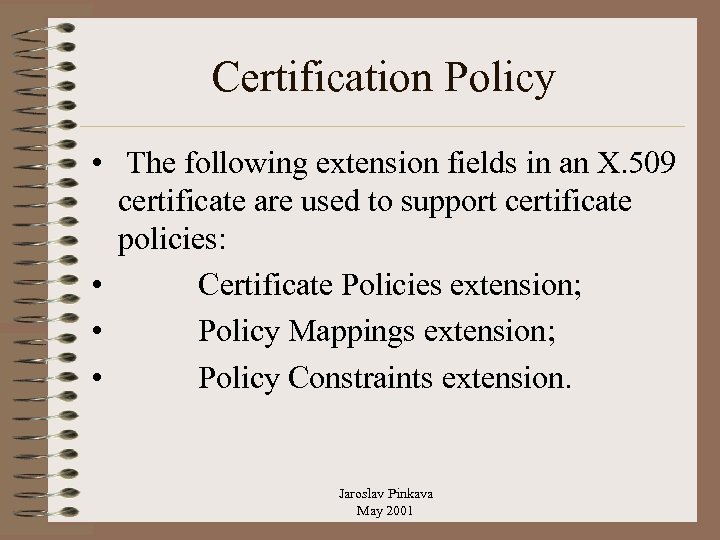 Certification Policy • The following extension fields in an X. 509 certificate are used