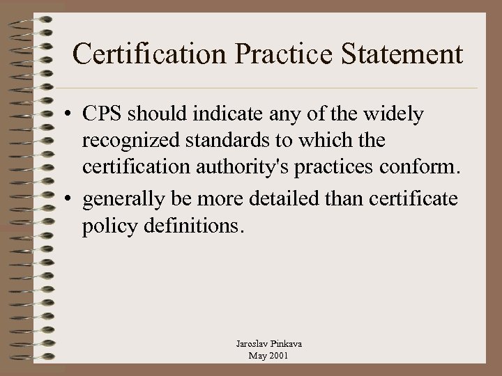 Certification Practice Statement • CPS should indicate any of the widely recognized standards to