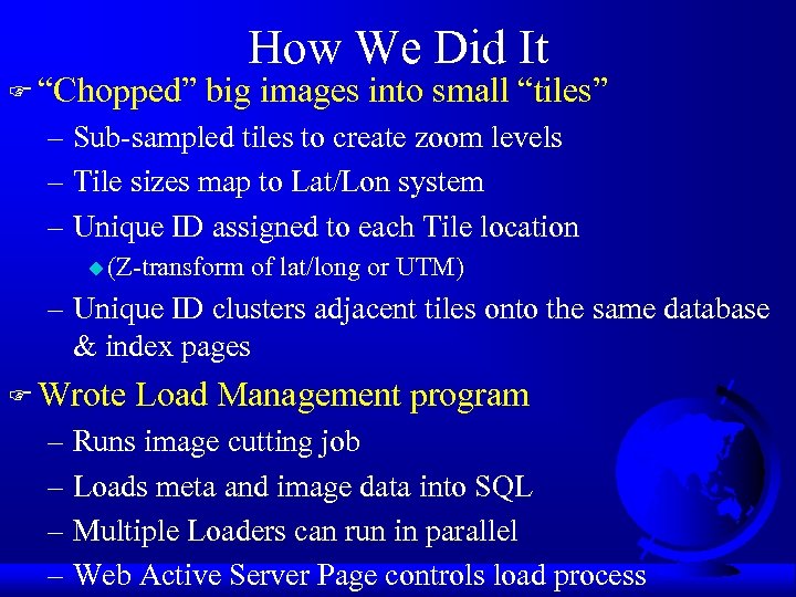 F “Chopped” How We Did It big images into small “tiles” – Sub-sampled tiles