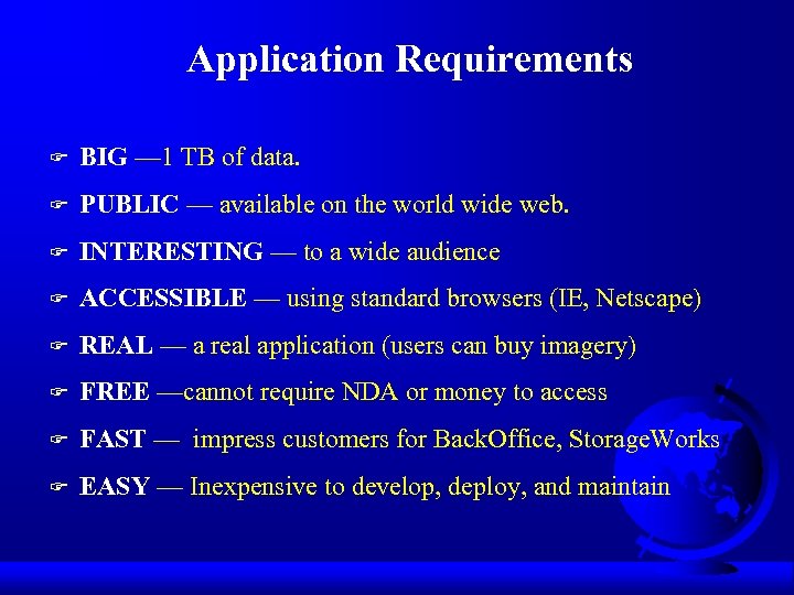 Application Requirements F BIG — 1 TB of data. F PUBLIC — available on