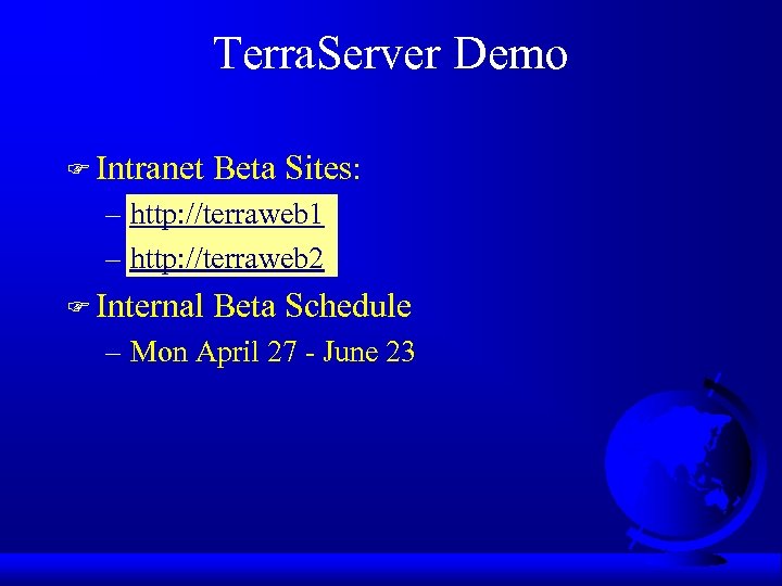Terra. Server Demo F Intranet Beta Sites: – http: //terraweb 1 – http: //terraweb