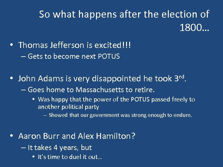 So what happens after the election of 1800… • Thomas Jefferson is excited!!! –