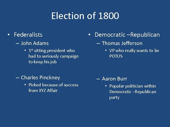 Election of 1800 • Federalists – John Adams • 1 st sitting president who
