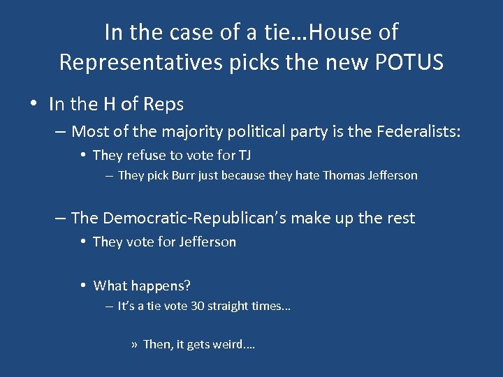 In the case of a tie…House of Representatives picks the new POTUS • In