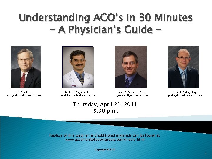 Understanding ACO’s in 30 Minutes – A Physician’s Guide - Mike Segal, Esq. msegal@broadandcassel.