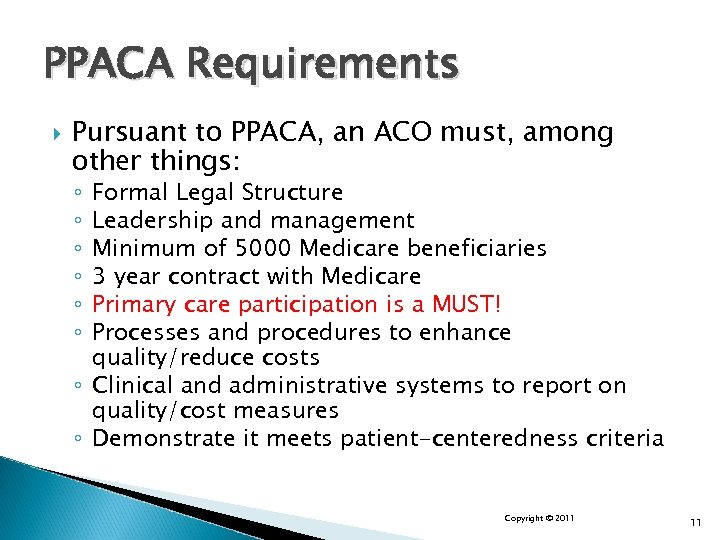 PPACA Requirements Pursuant to PPACA, an ACO must, among other things: Formal Legal Structure