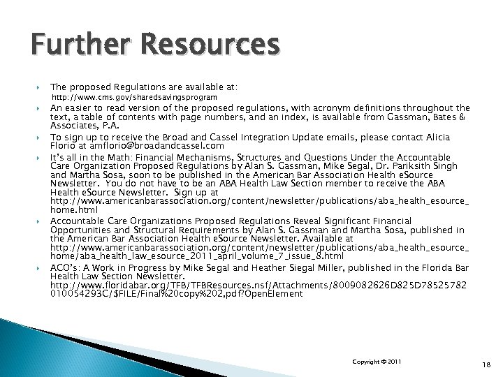 Further Resources The proposed Regulations are available at: http: //www. cms. gov/sharedsavingsprogram An easier