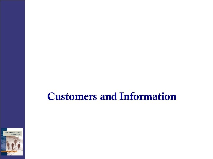 Customers and Information 