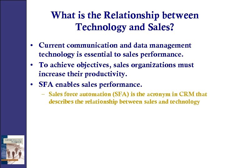 What is the Relationship between Technology and Sales? • Current communication and data management