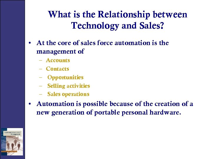 What is the Relationship between Technology and Sales? • At the core of sales