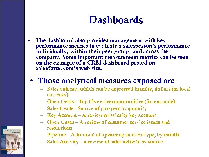 Dashboards • The dashboard also provides management with key performance metrics to evaluate a