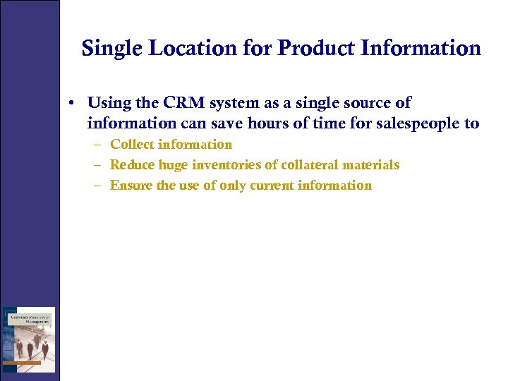 Single Location for Product Information • Using the CRM system as a single source