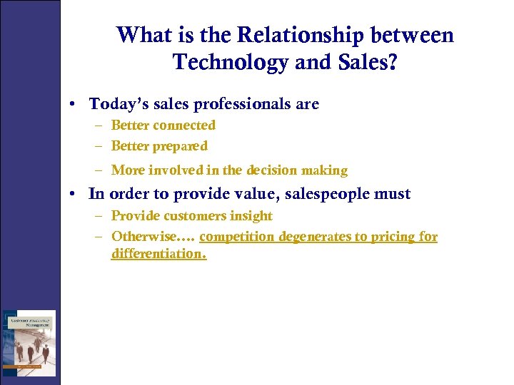 What is the Relationship between Technology and Sales? • Today’s sales professionals are –