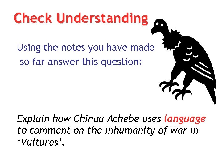 Check Understanding Using the notes you have made so far answer this question: Explain