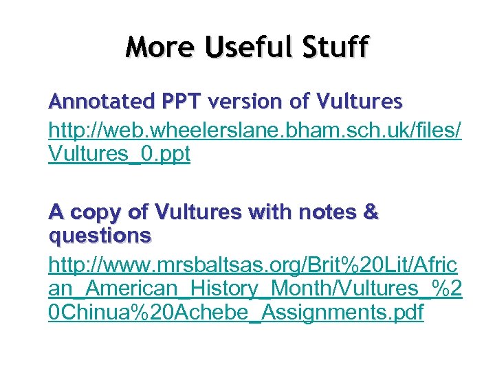 More Useful Stuff Annotated PPT version of Vultures http: //web. wheelerslane. bham. sch. uk/files/