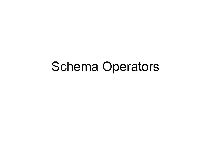 Schema Operators 