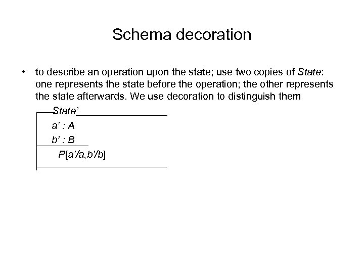 Schema decoration • to describe an operation upon the state; use two copies of