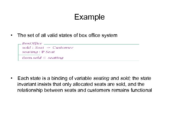 Example • The set of all valid states of box office system • Each