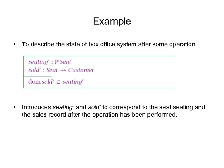 Example • To describe the state of box office system after some operation •
