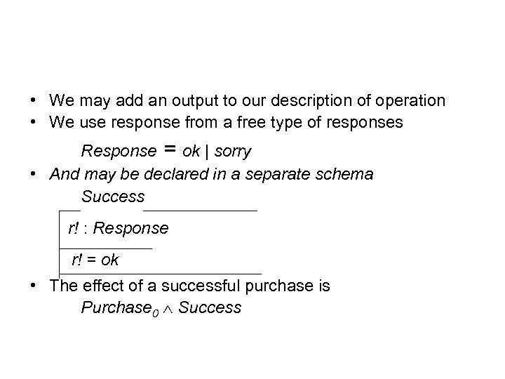  • We may add an output to our description of operation • We