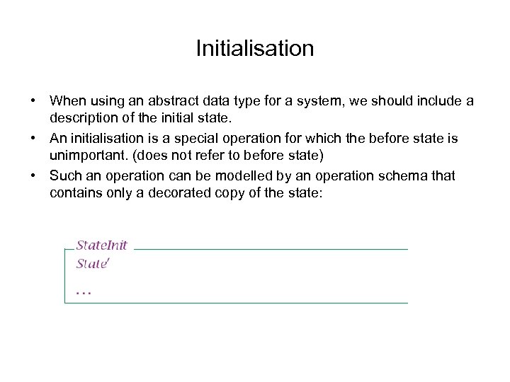 Initialisation • When using an abstract data type for a system, we should include