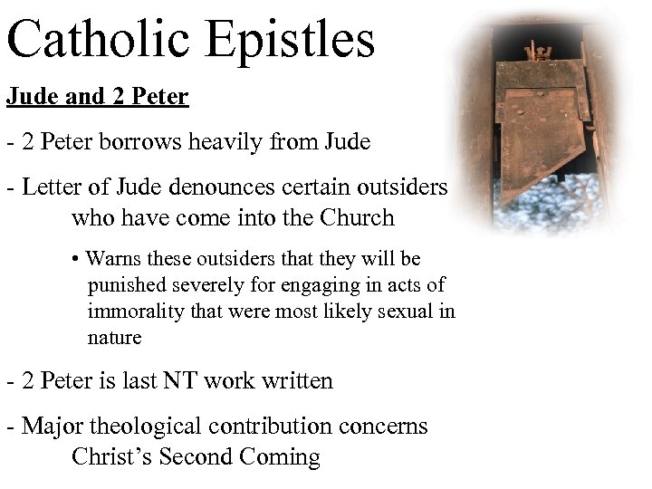 Catholic Epistles Jude and 2 Peter - 2 Peter borrows heavily from Jude -
