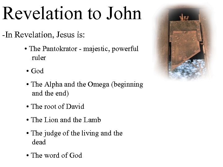 Revelation to John -In Revelation, Jesus is: • The Pantokrator - majestic, powerful ruler