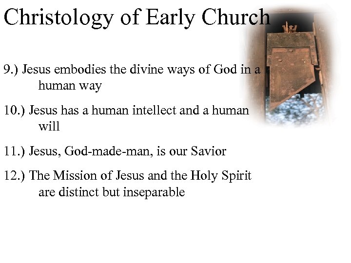Christology of Early Church 9. ) Jesus embodies the divine ways of God in