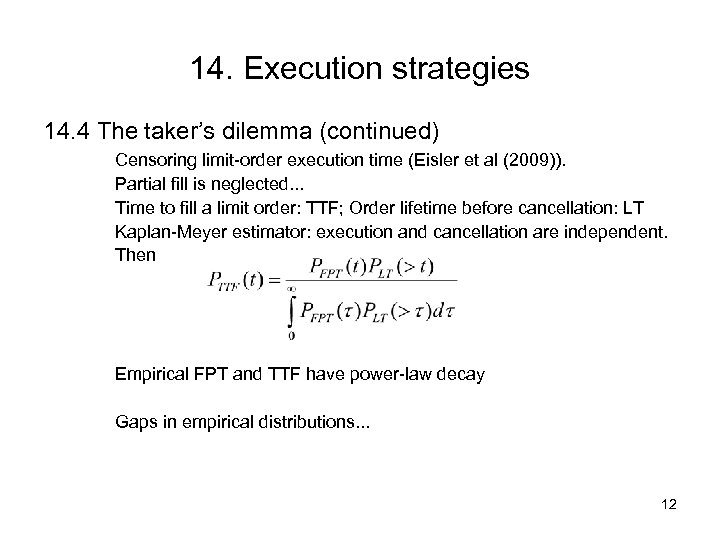 14. Execution strategies 14. 4 The taker’s dilemma (continued) Censoring limit-order execution time (Eisler