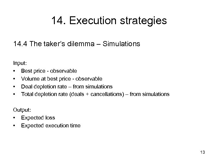 14. Execution strategies 14. 4 The taker’s dilemma – Simulations Input: • Best price