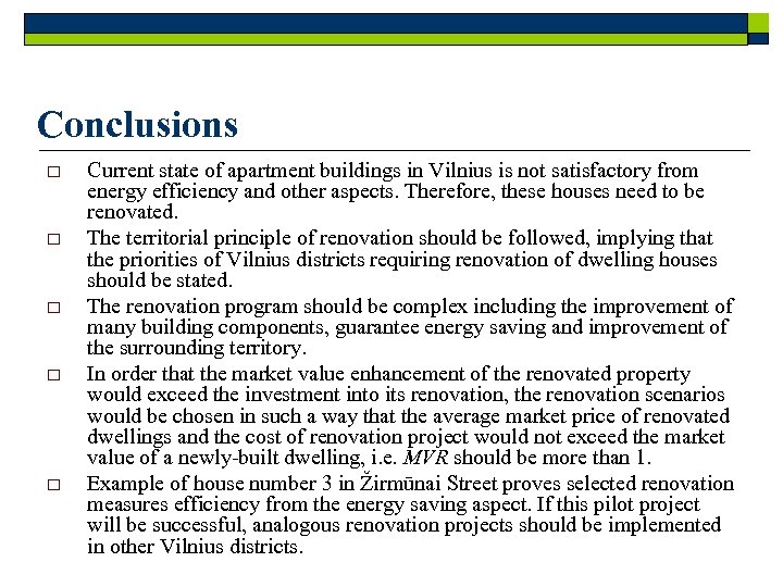 Conclusions o o o Current state of apartment buildings in Vilnius is not satisfactory