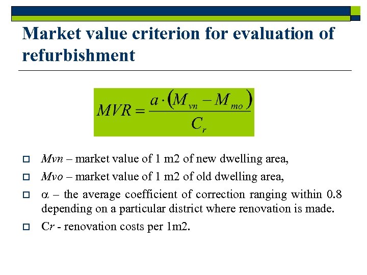 Market value criterion for evaluation of refurbishment o o Mvn – market value of