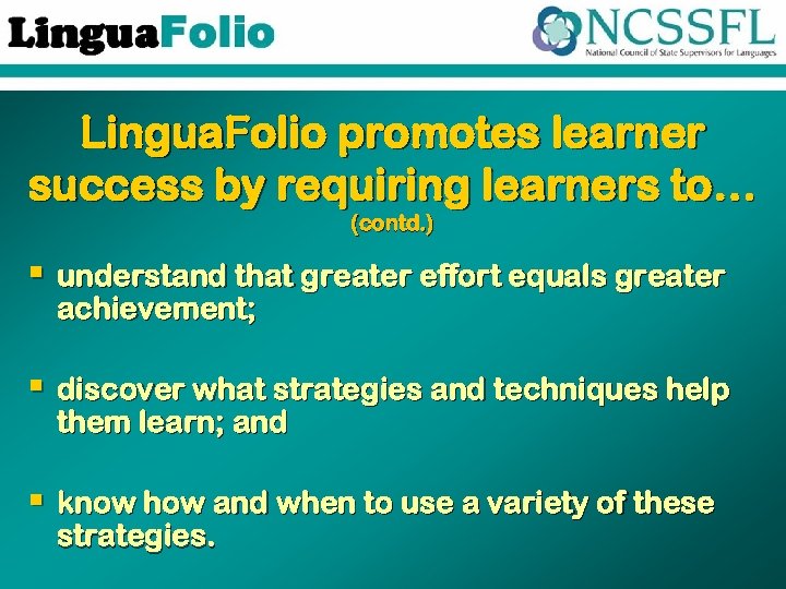 Lingua. Folio promotes learner success by requiring learners to… (contd. ) § understand that