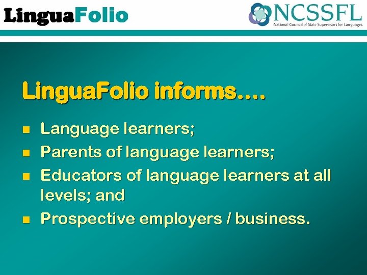 Lingua. Folio informs…. n n Language learners; Parents of language learners; Educators of language